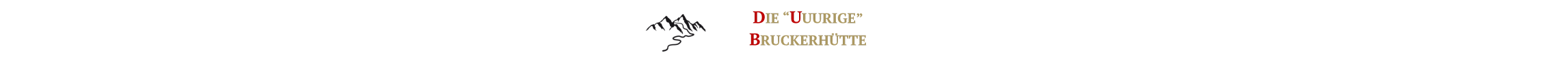 DIE “UUURIGE” BRUCKERHÜTTE