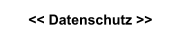 << Datenschutz >>